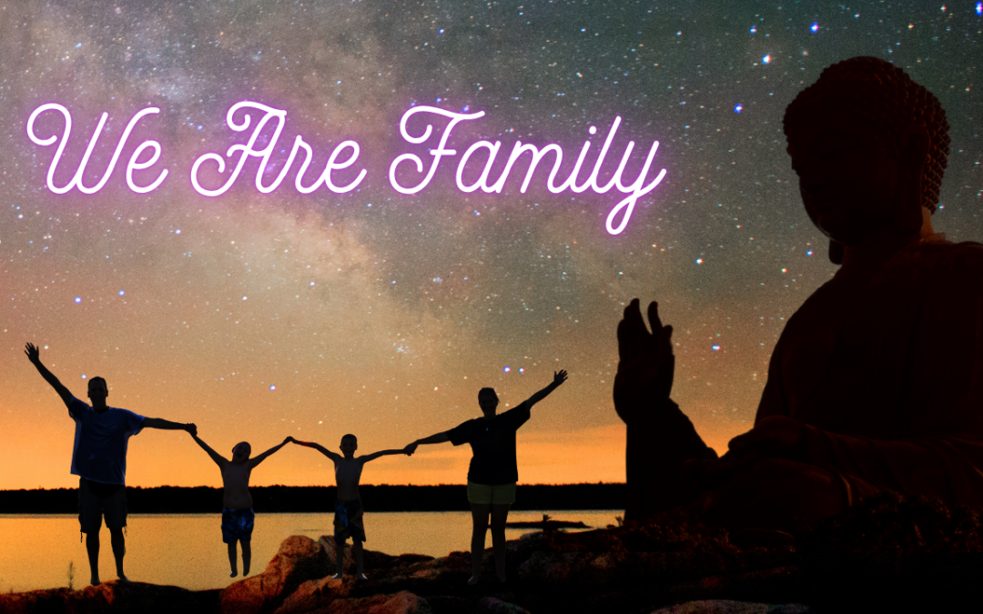 Buddhism Beliefs: We Are Family